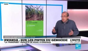 Patrick de Saint-Exupéry : "La construction du second génocide rwandais est du pur négationnisme"