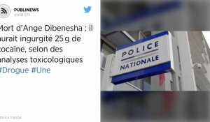 Mort d'Ange Dibenesha : il aurait ingurgité 25 g de cocaïne, selon des analyses toxicologiques