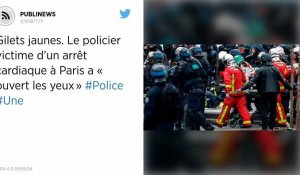 Gilets jaunes. Le policier victime d'un arrêt cardiaque à Paris a « ouvert les yeux »