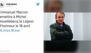 Emmanuel Macron remettra à Michel Houellebecq la Légion d'honneur le 18 avril
