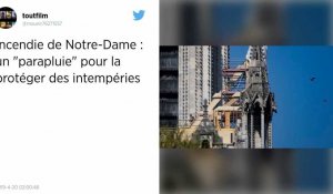 Un immense « parapluie » va être installé pour protéger Notre-Dame de Paris