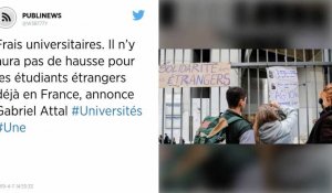 Frais universitaires. Il n'y aura pas de hausse pour les étudiants étrangers déjà en France, annonce Gabriel Attal