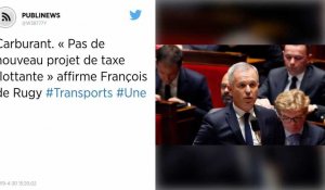 Carburant. « Pas de nouveau projet de taxe flottante » affirme François de Rugy