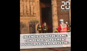 Incendie de Notre-Dame de Paris: «On pensait vraiment pouvoir sauver la flèche» témoigne un sapeur-pompier