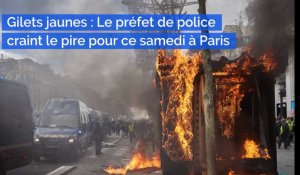 Gilets jaunes : Le préfet de police craint le pire pour ce samedi à Paris avec un " un bloc radical de 1 500 à 2 000 personnes "