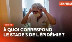 Coronavirus en France : à quoi correspond le stade 3 de l'épidémie ?