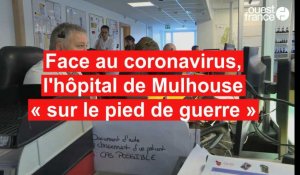 Face au coronavirus, l'hôpital de Mulhouse  « sur le pied de guerre »