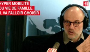 Hyper mobilité ou vie de famille, il va falloir choisir