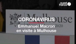 Coronavirus : Emmanuel Macron en visite à Mulhouse