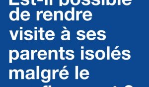 Coronavirus : Est-il possible de rendre visite à ses parents isolés malgré le confinement ?