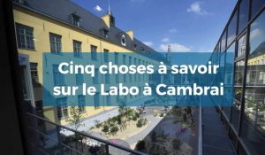 Cinq choses à savoir sur le Labo à Cambrai