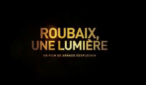ROUBAIX, UNE LUMIERE - Bande Annonce