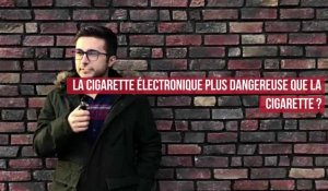 La cigarette électronique plus dangereuse que la cigarette ?