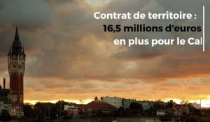 Contrat de territoire : 16,5 millions d'euros de plus pour Calais et le Calaisis