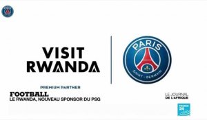Le Rwanda signe un accord avec Paris St Germain pour promouvoir le tourisme