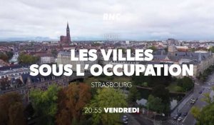 Les villes sous l'Occupation (rmc découverte) Strasbourg