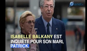 Patrick Balkany : pourquoi sa femme, Isabelle, s'inquiète pour sa santé