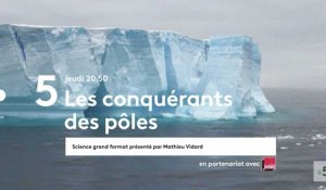Les conquérants des pôles (France 5) bande-annonce