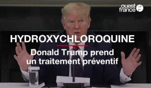Coronavirus. Donald Trump révèle qu'il prend de l'hydroxychloroquine en prévention