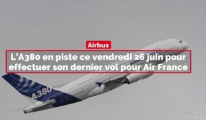L'A380 en piste ce vendredi 26 juin pour effectuer son dernier vol pour Air France