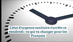 L'état d'urgence sanitaire s'arrête ce vendredi 10 juillet : ce qui va changer pour les Français.
