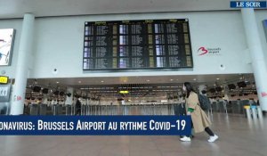 Coronavirus: Brussels Airport au rythme Covid-19