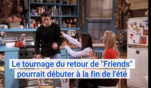 Le tournage du retour de "Friends" pourrait débuter à la fin de l'été