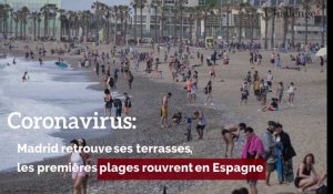Coronavirus: Madrid retrouve ses terrasses, les premières plages rouvrent en Espagne 