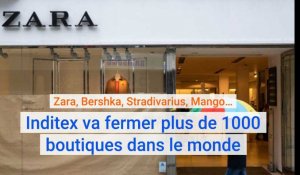 Zara, Bershka, Stradivarius, Mango... : Inditex va fermer plus de 1000 boutiques dans le monde.