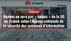 Huawei ne sera pas « bannis » de la 5G en France selon le directeur de l'Anssi