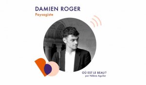 Podcast : Damien Roger - Où est le beau ? - Elle Déco