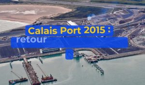 Calais Port 2015: retour sur le chantier du siècle