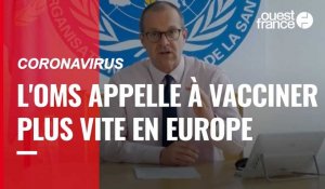 VIDÉO. Coronavirus : l'OMS appelle à vacciner plus vite en Europe