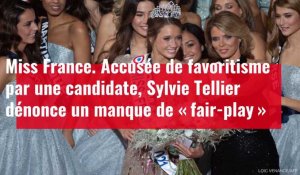 Miss France. Accusée de favoritisme par une candidate, Sylvie Tellier dénonce un manque de frair play