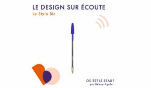 Podcast : Le stylo BIC - Où est le beau ? - Elle Déco