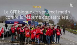 Réforme des retraites : le CIT de Roncq bloqué ce vendredi matin
