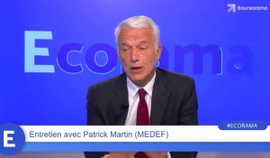 Patrick Martin (MEDEF) : "Il faut que le MEDEF soit plus actif dans le débat d'idées !"