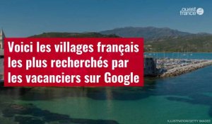 VIDÉO. Voici les villages français les plus recherchés par les vacanciers sur Google