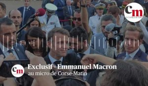 Exclusif - Emmanuel Macron au micro de Corse-Matin