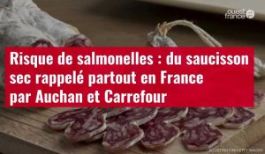 VIDÉO. Risque de salmonelles : du saucisson sec rappelé partout en France par Auchan et Carrefour