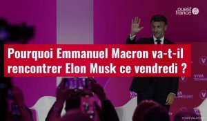 VIDÉO. Pourquoi Emmanuel Macron va-t-il rencontrer Elon Musk ce vendredi ?