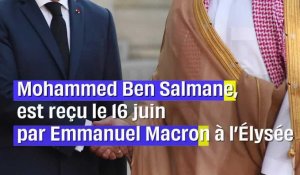 Mohammed Ben Salmane, prince héritier d’Arabie saoudite, en France