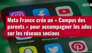 VIDÉO. Meta France crée un « Campus des parents » pour accompagner les ados sur les réseaux sociaux