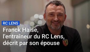 Franck Haise, l'entraîneur du RC Lens, décrit par son épouse