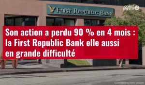 VIDÉO. Son action a perdu 90 % en 4 mois : la First Republic Bank elle aussi en grande dif
