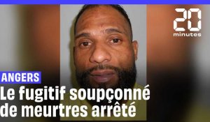 Angers : Le fugitif soupçonné de meurtres arrêté 
