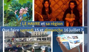 Que faire samedi 15 et dimanche 16 juillet au Havre et dans sa région ?
