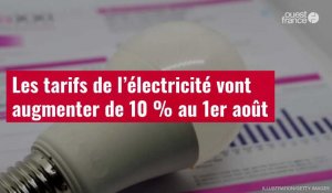 VIDÉO. Les tarifs de l’électricité vont augmenter de 10 % au 1er août