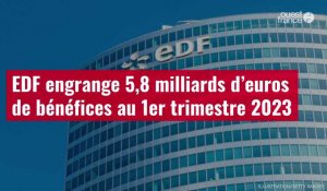 VIDÉO. EDF engrange 5,8 milliards d’euros de bénéfices au 1er trimestre 2023