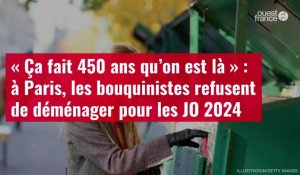 VIDÉO.« Ça fait 450 ans qu’on est là » : à Paris, les bouquinistes refusent de déménager pour les JO